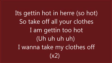 its getting hot in here so take off|Nelly – Hot in Herre Lyrics .